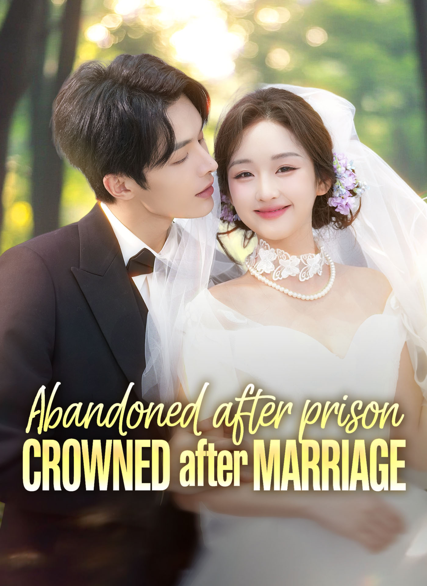 Abandoned After Prison, Crowned After Marriage poster