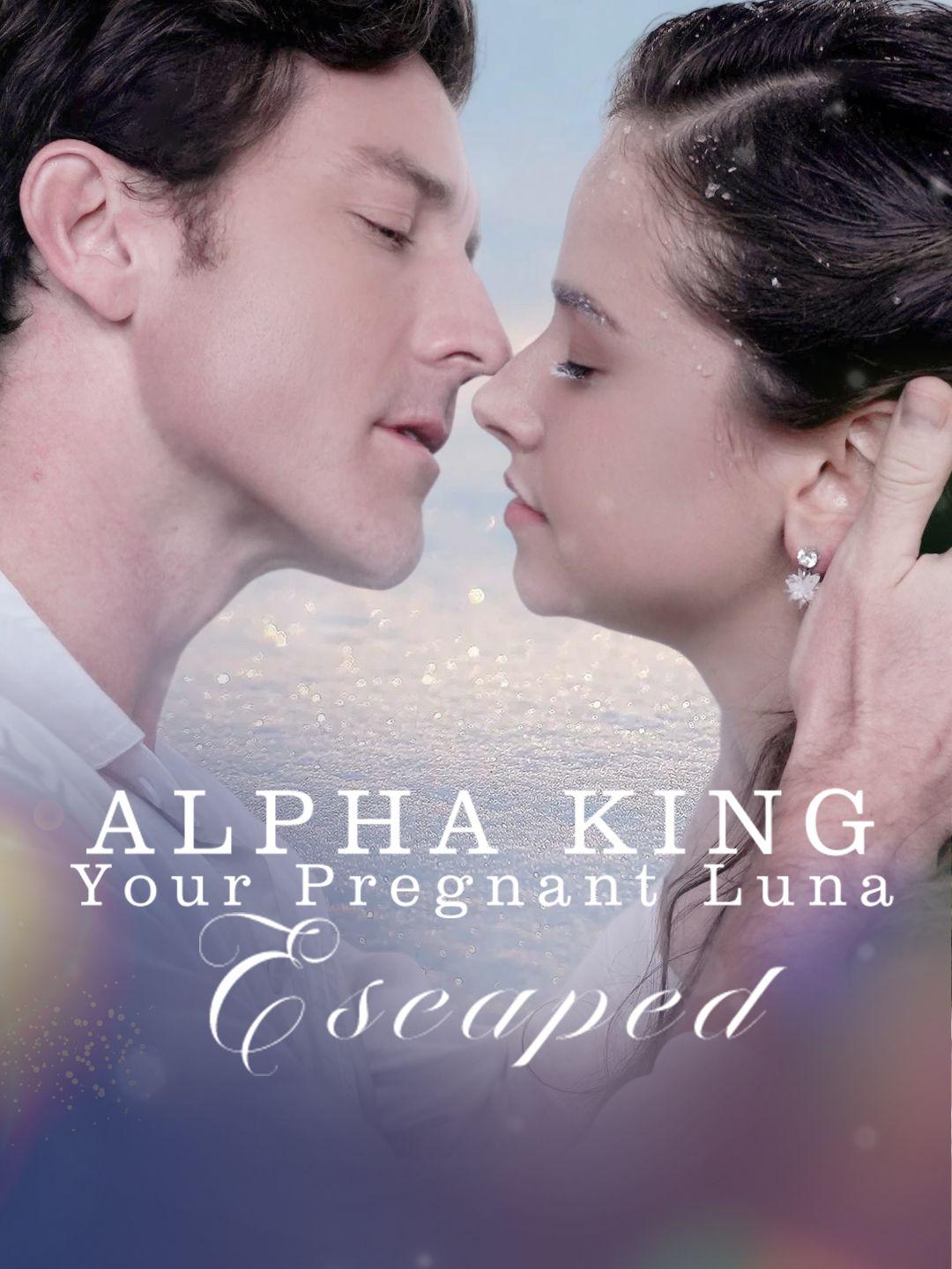 Alpha King, Your Pregnant Luna Escaped! poster