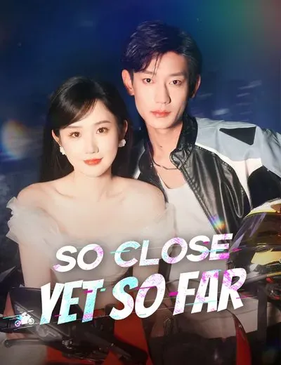 So Close, yet so Far poster