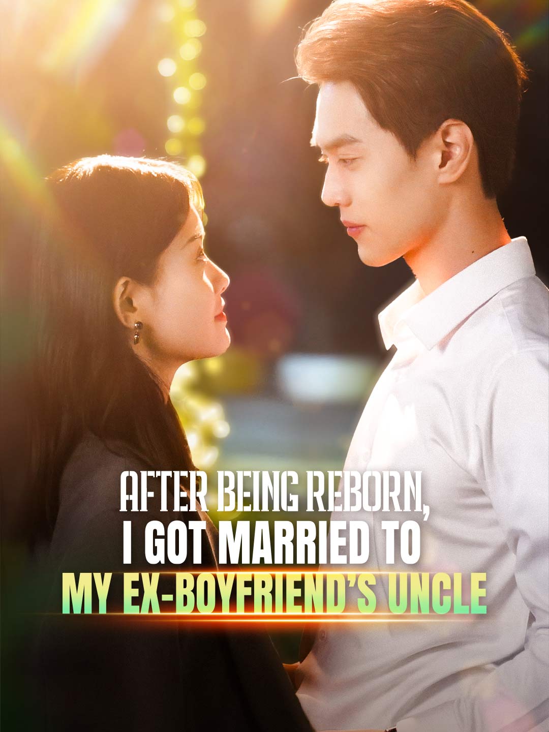 After Being Reborn, I Got Married to My Ex-boyfriend’s Uncle (English-dubbed) poster