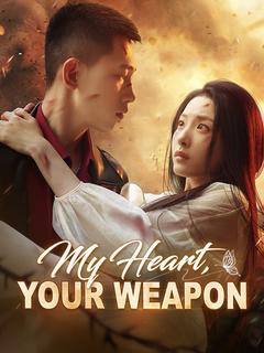 My Heart, Your Weapon poster