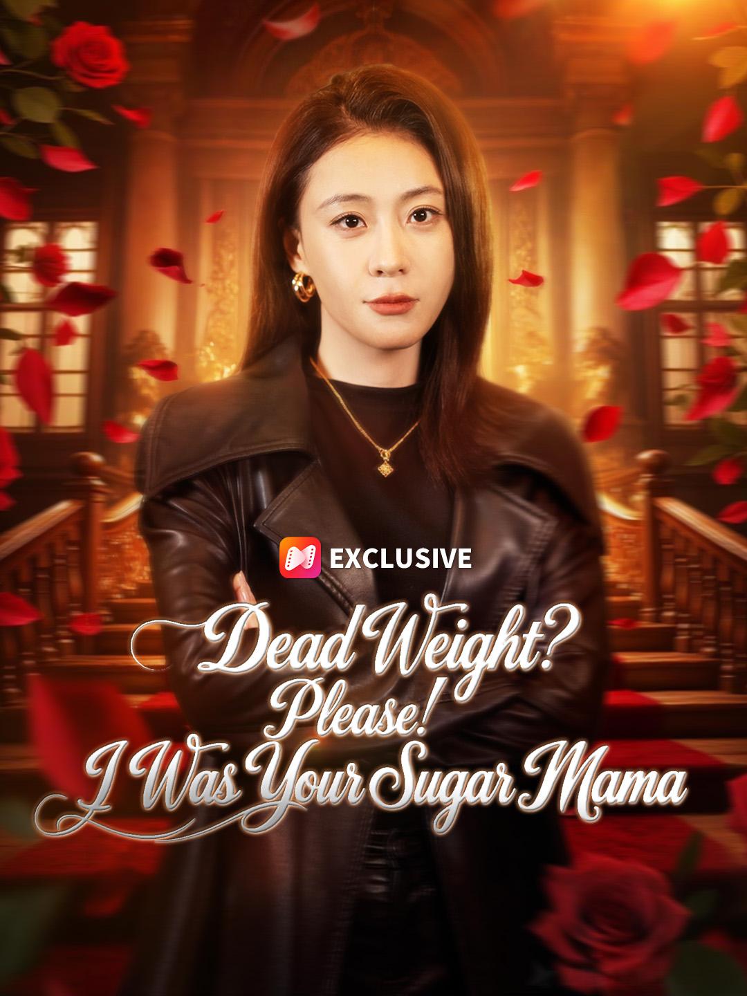 Dead Weight? Please! I Was Your Sugar Mama poster