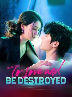 To Love and Be Destroyed poster