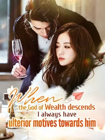 When the God of Wealth Descends, I Always Have Ulterior Motives Towards Him poster
