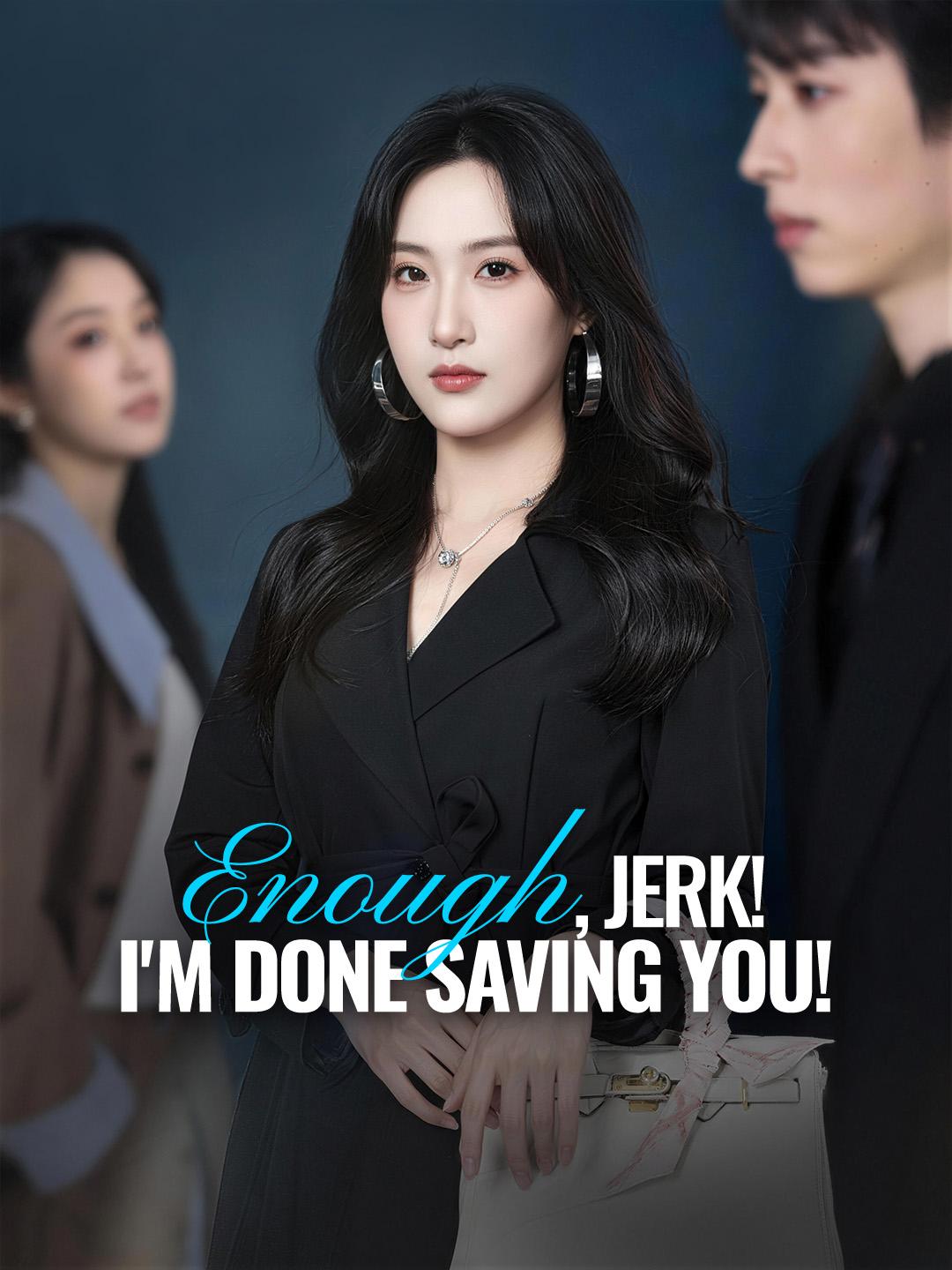Enough, Jerk! I'm Done Saving You! poster