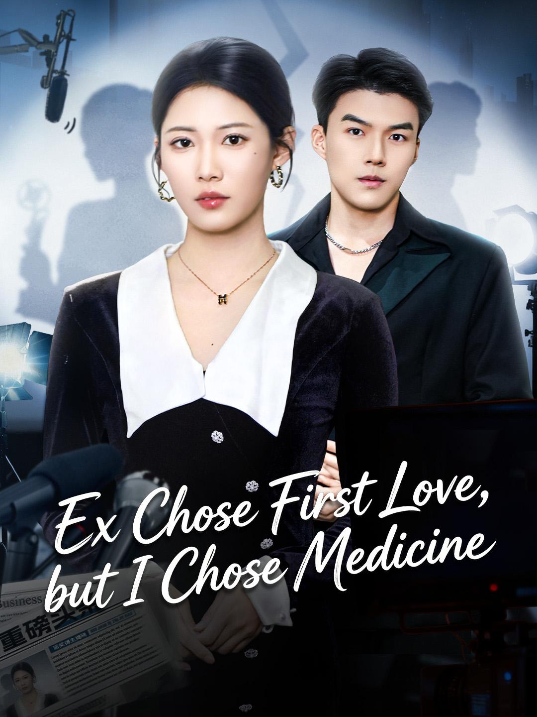 Ex Chose First Love, but I Chose Medicine poster
