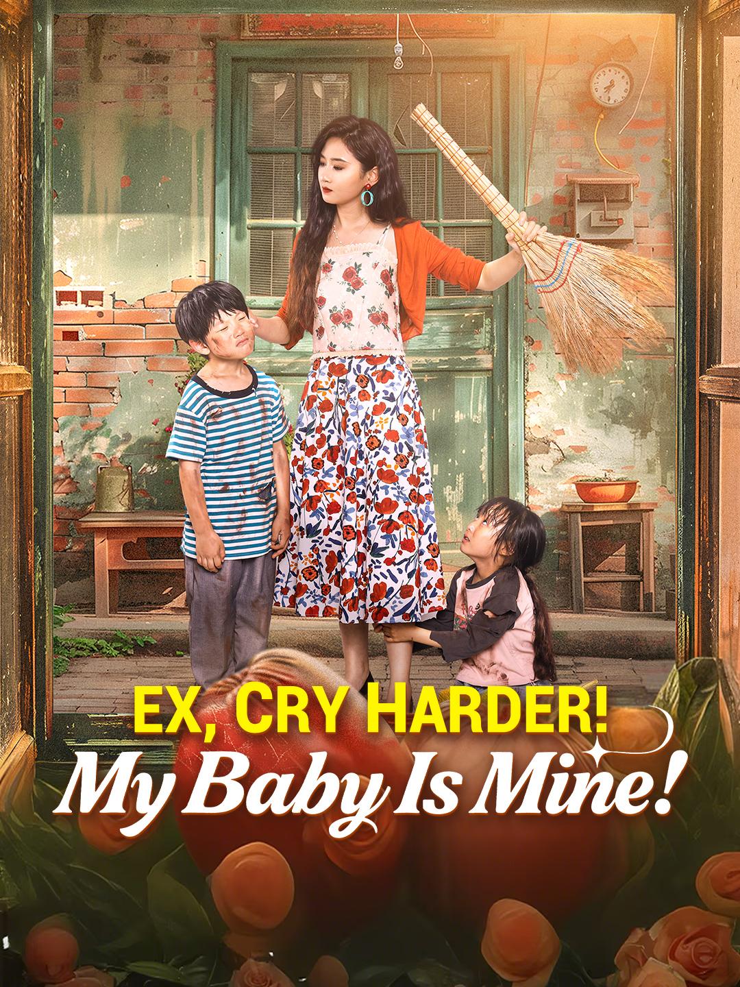 Ex, Cry Harder! My Baby Is Mine! poster