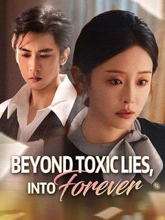 Beyond Toxic Lies, Into Forever poster