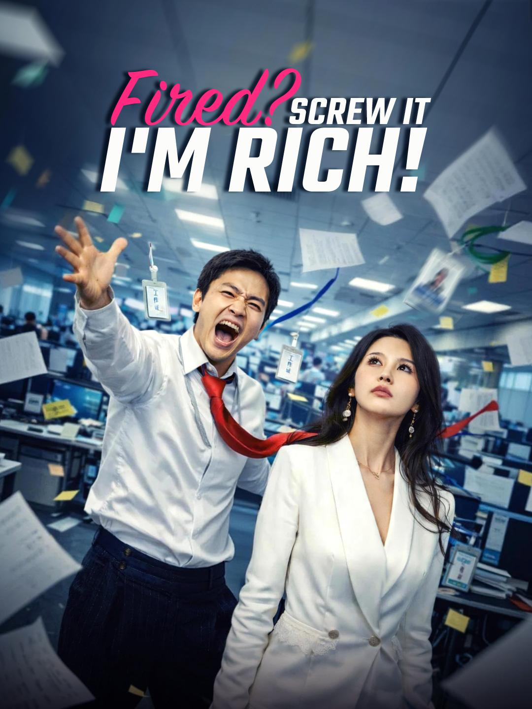 Fired? Screw It I'm RICH! poster