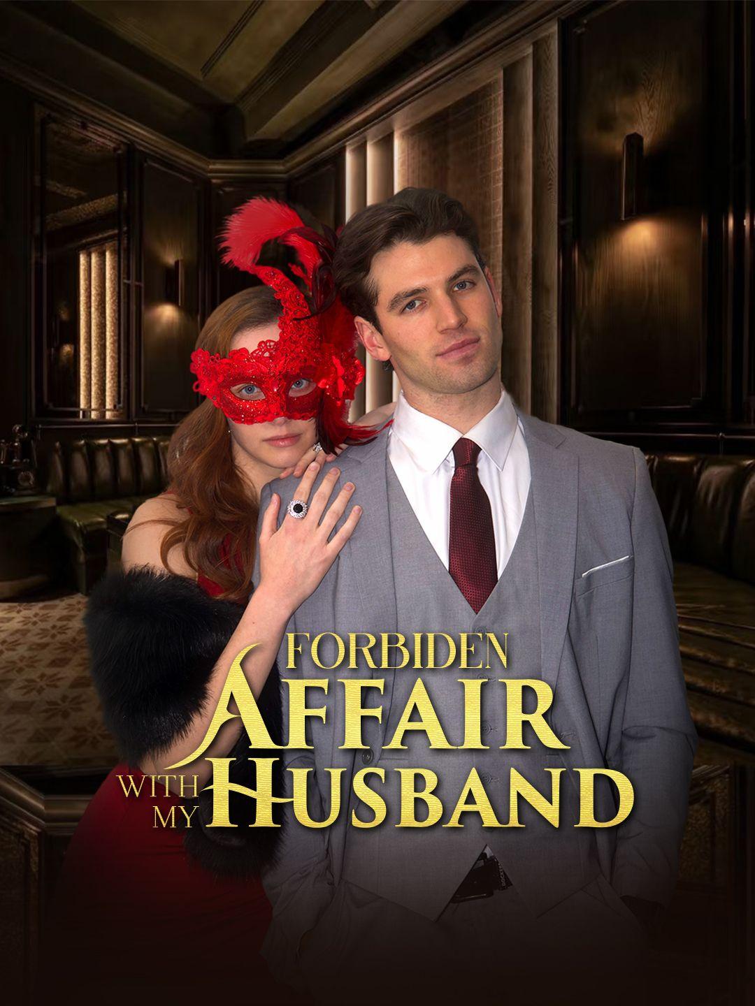 Forbidden affair with my husband