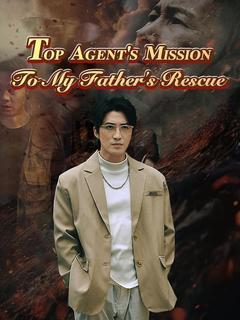 Top Agent's Mission: To My Father's Rescue poster
