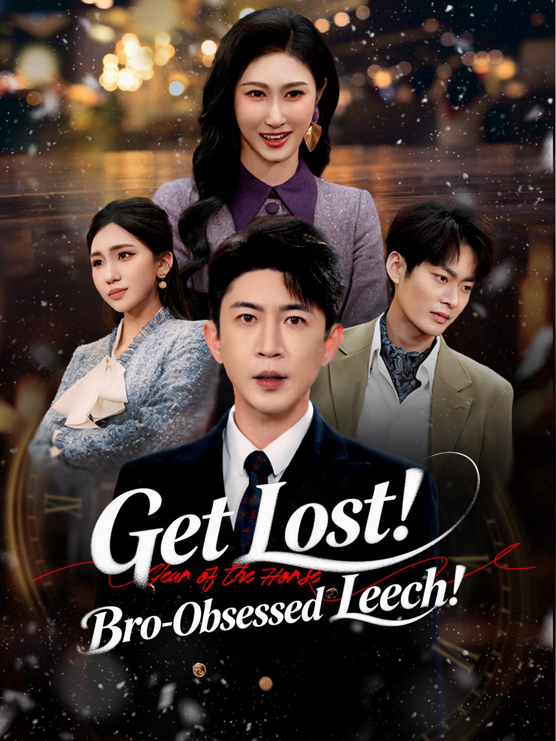 Get Lost! Bro-Obsessed Leech! poster