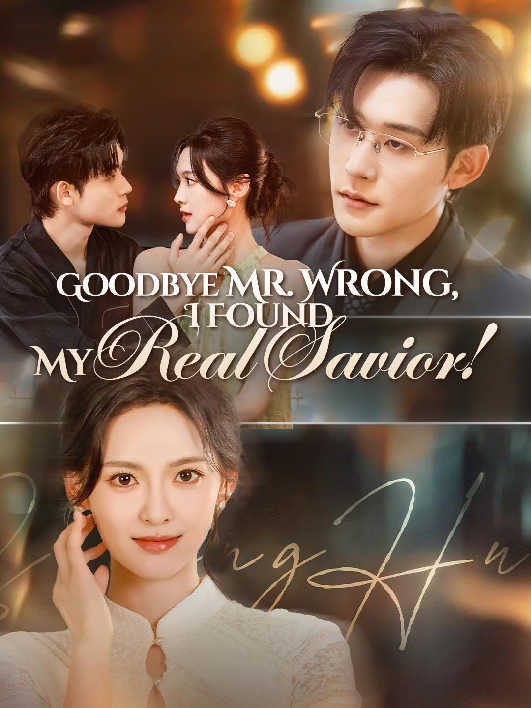 Goodbye Mr. Wrong, I Found My Real Savior! poster