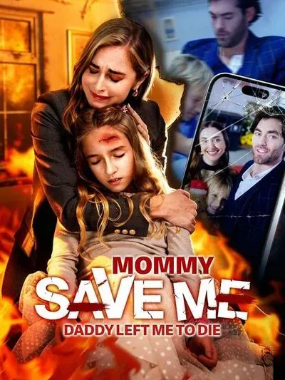 Mommy Save Me! Daddy Left Me to Die Mommy Save Me! Daddy Left Me to Die