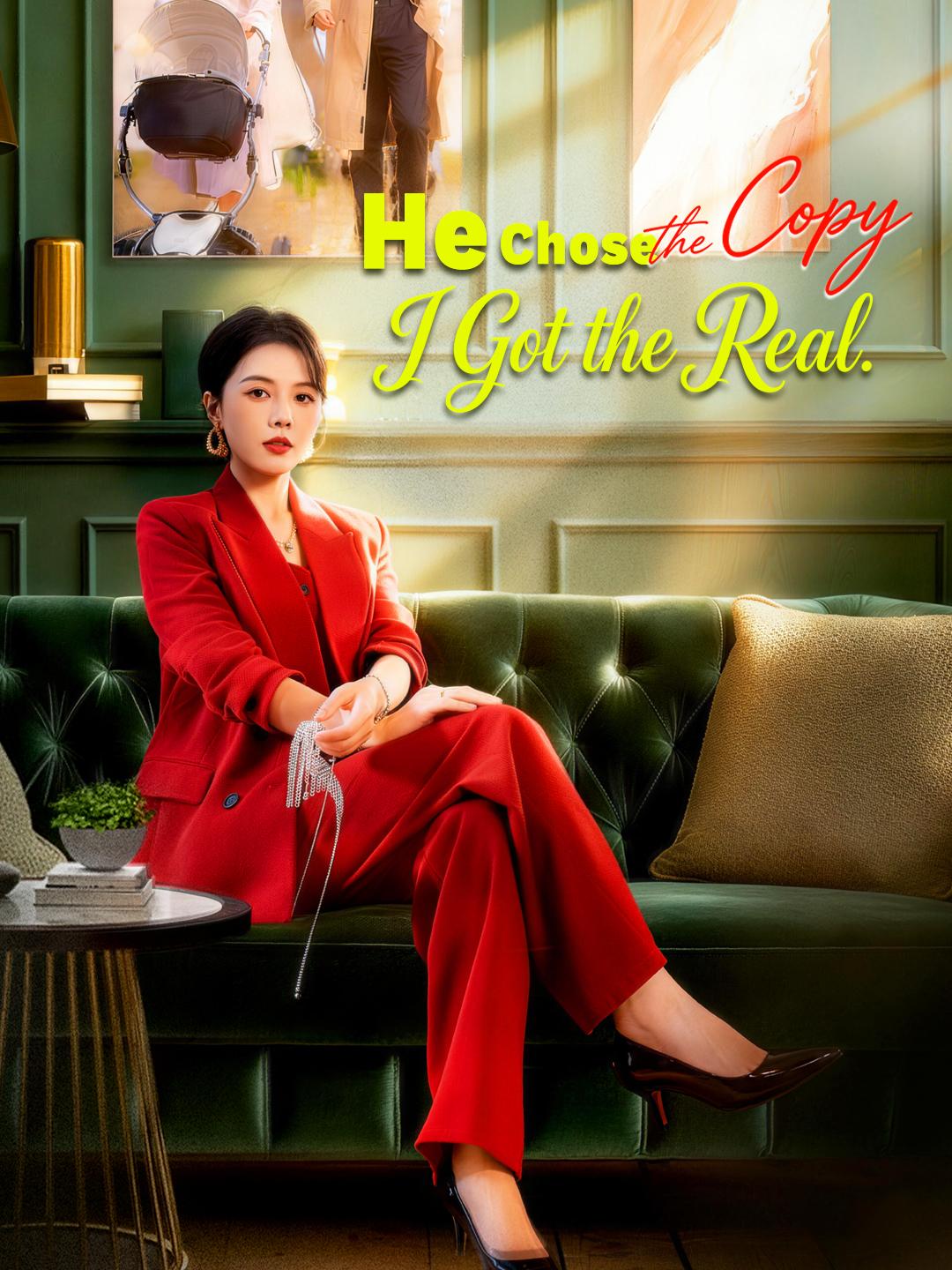 He Chose the Copy. I Got the Real. poster