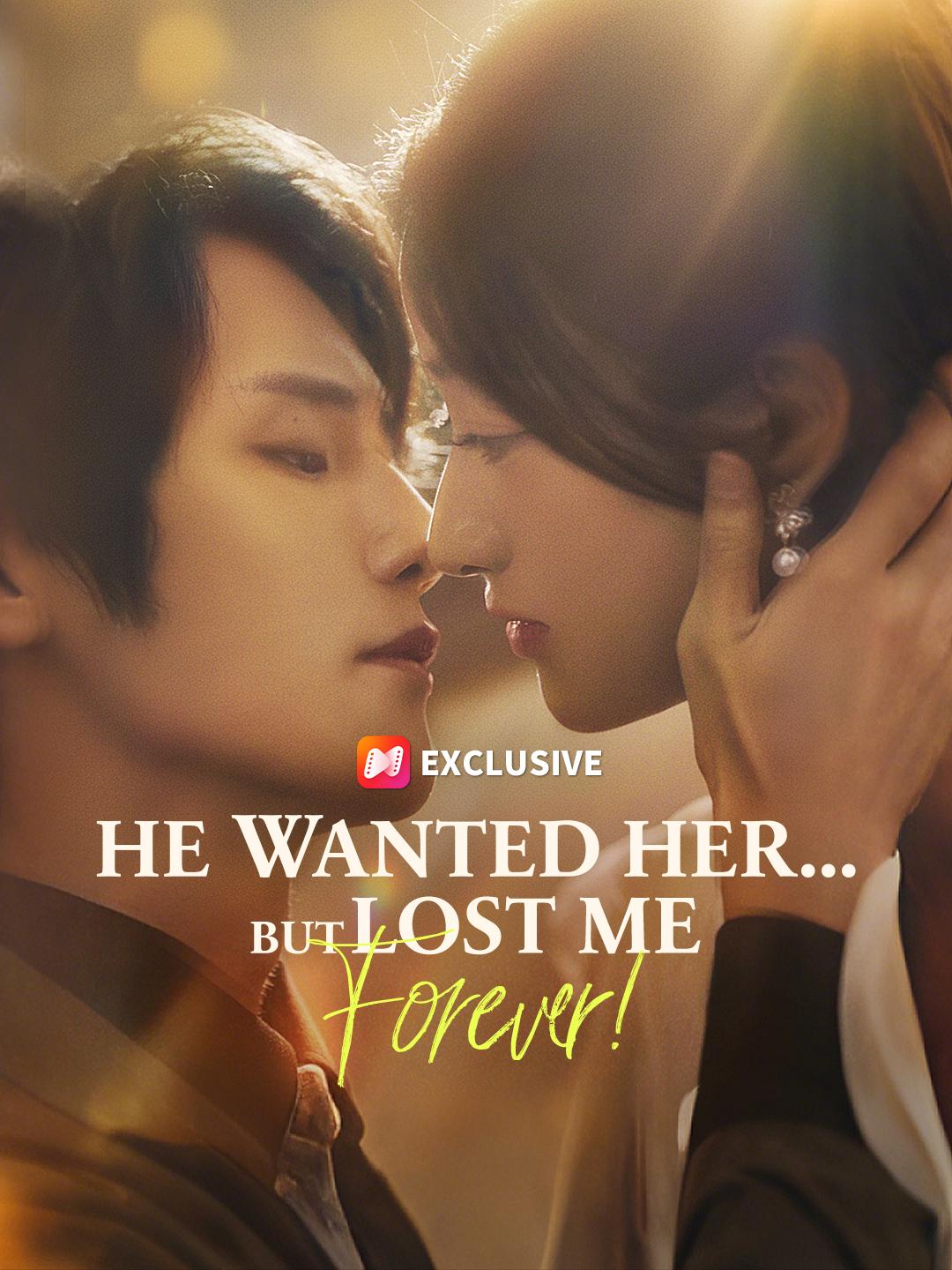 He Wanted Her... But Lost Me Forever! poster