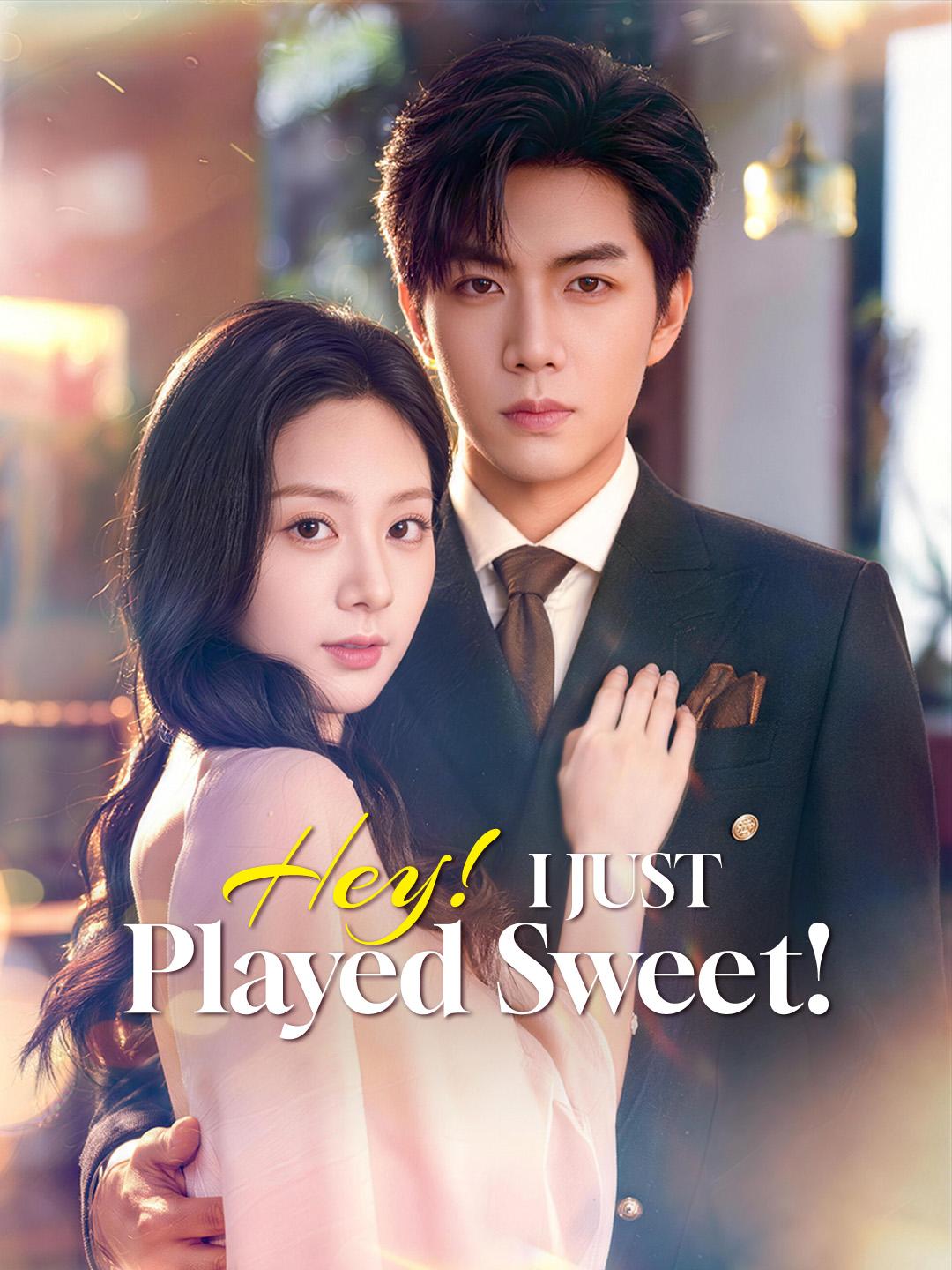 Hey! I Just Played Sweet! poster