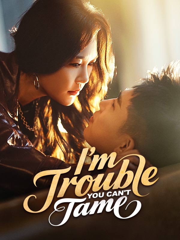 I'm Trouble You Can't Tame poster