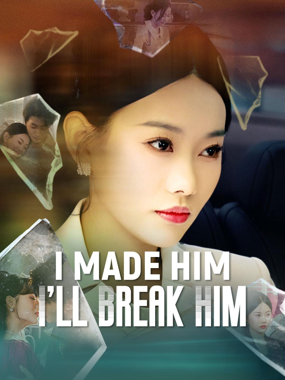 I Made Him, I’ll Break Him poster
