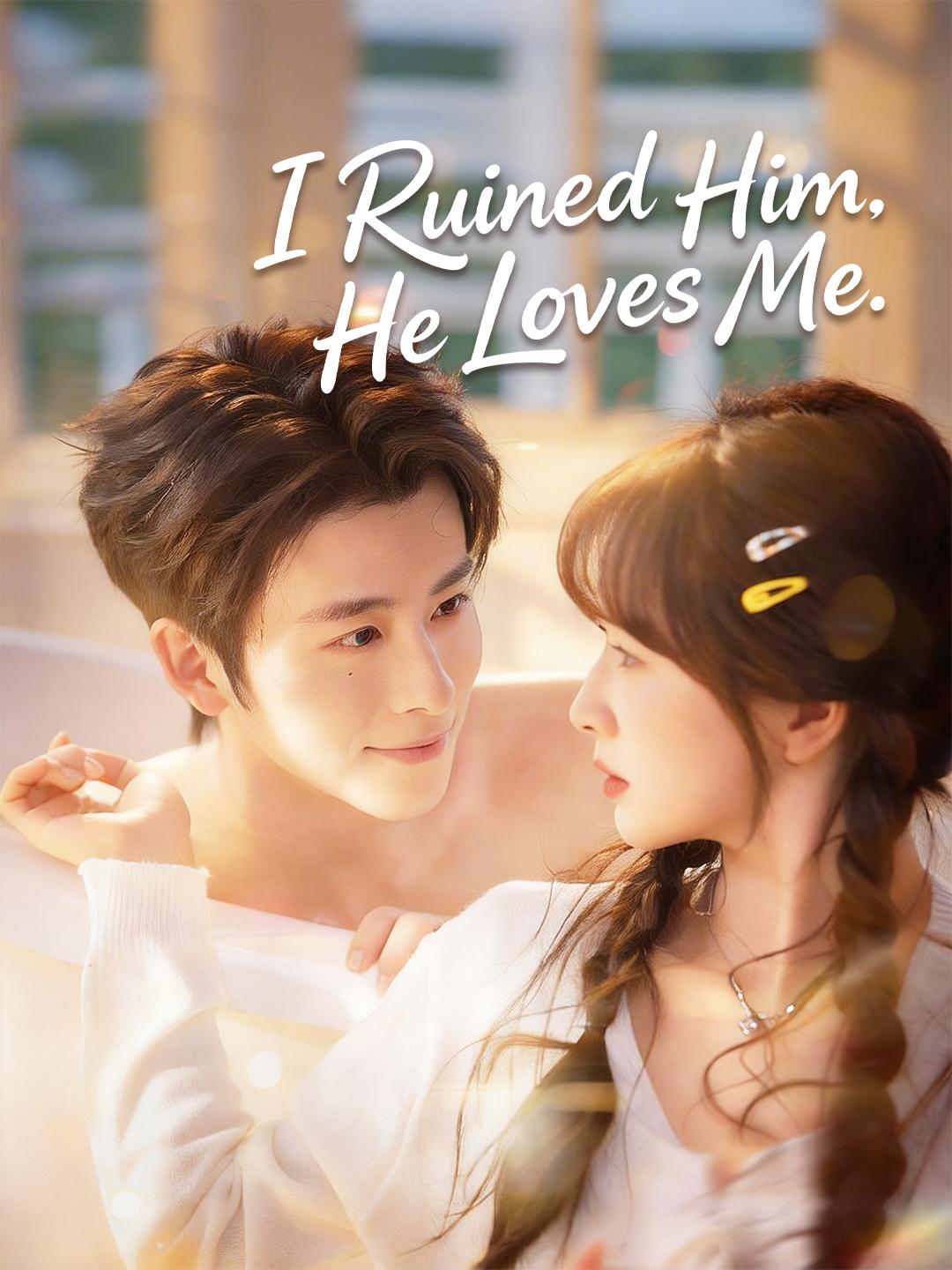 I Ruined Him. He Loves Me. poster