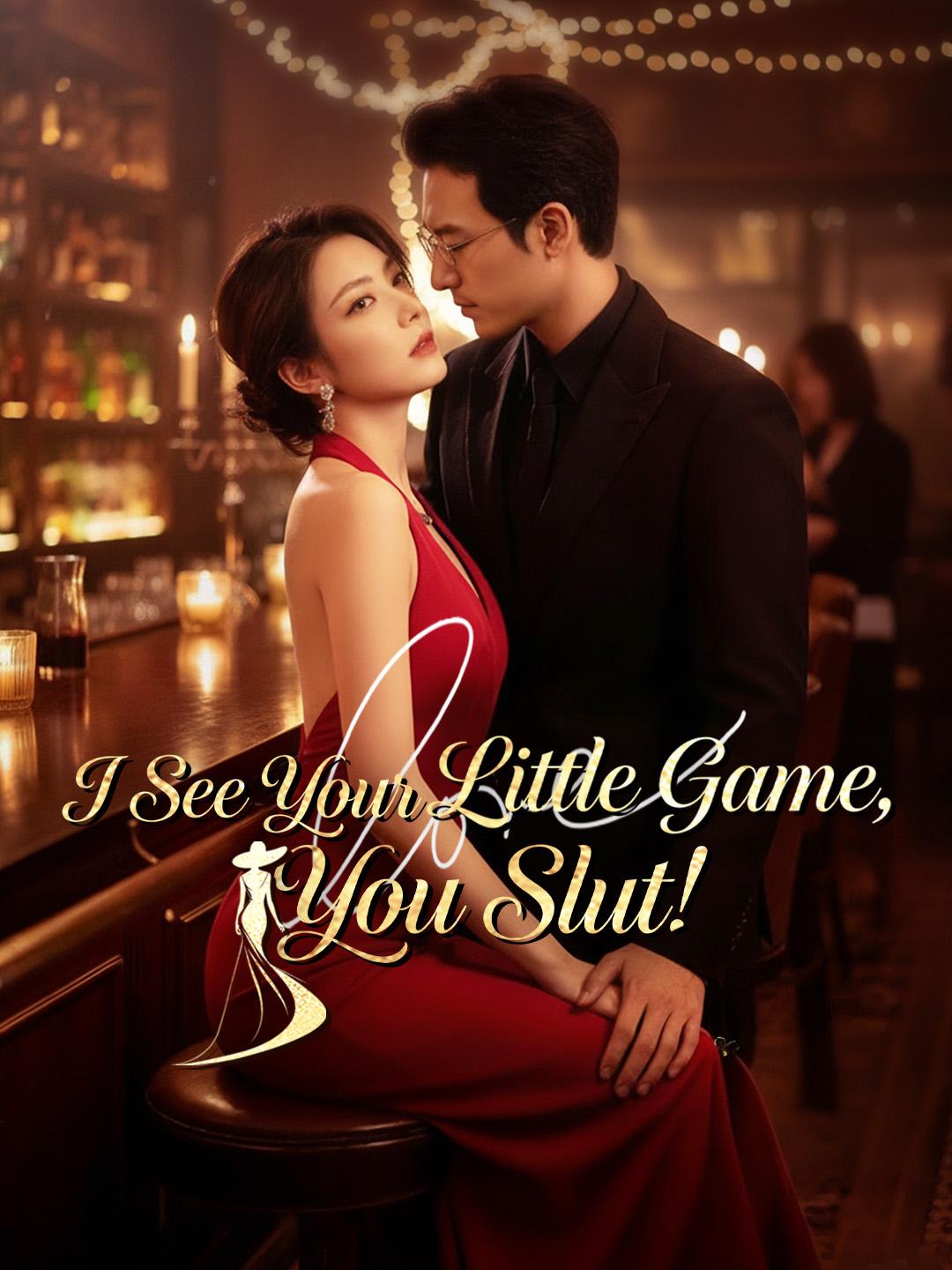 I See Your Little Game, You Slut! poster