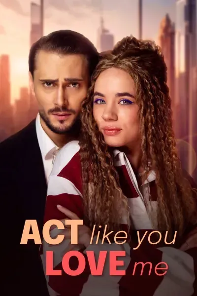 Act Like You Love Me Act Like You Love Me