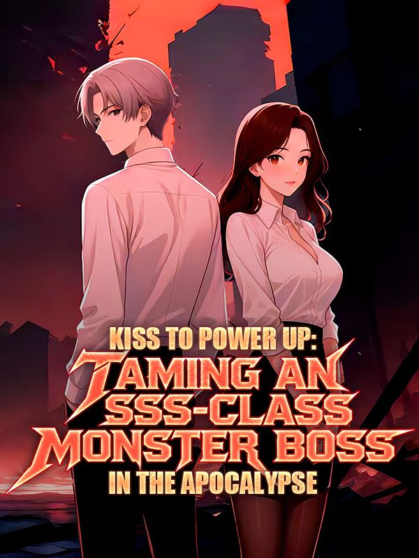Kiss to Power Up: Taming an SSS-Class Monster Boss in the Apocalypse poster