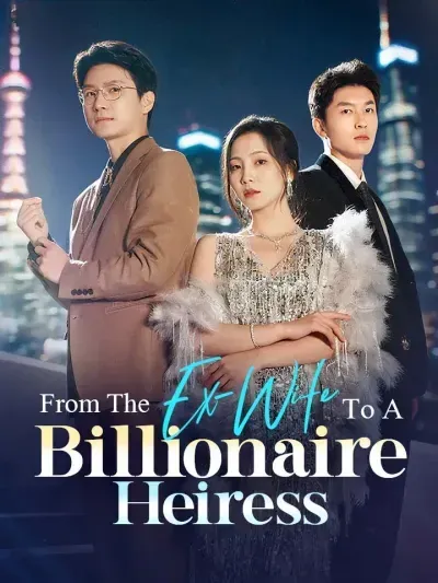 From the Ex-Wife to a Billionaire Heiress poster