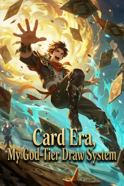 Card Era: My God-Tier Draw System poster