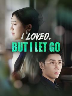 I Loved, But I Let Go poster