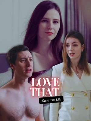 Love That Threatens Life poster