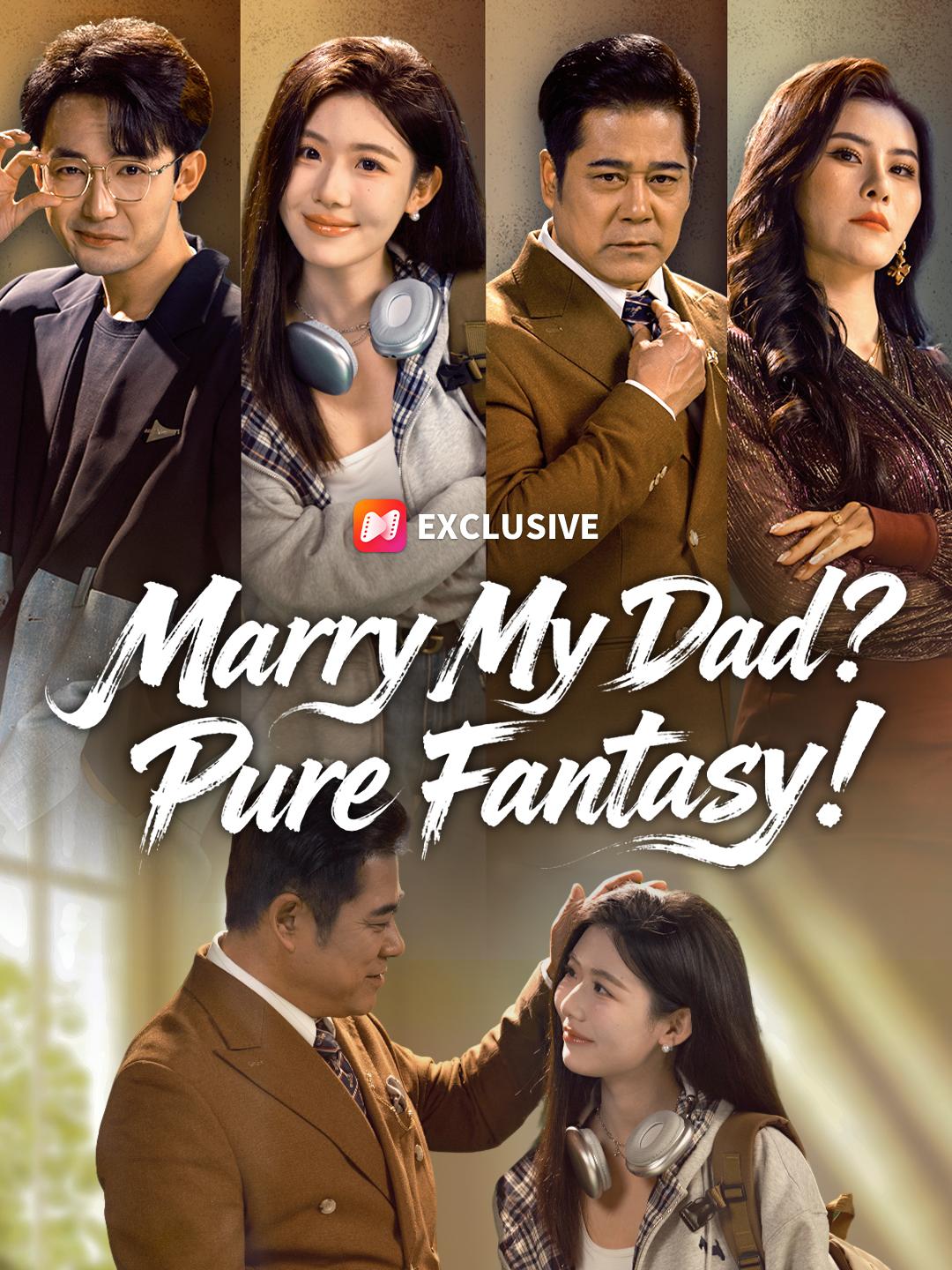 Marry My Dad? Pure Fantasy! poster