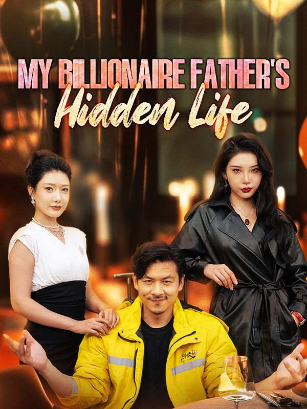 My Billionaire Father's Hidden Life poster