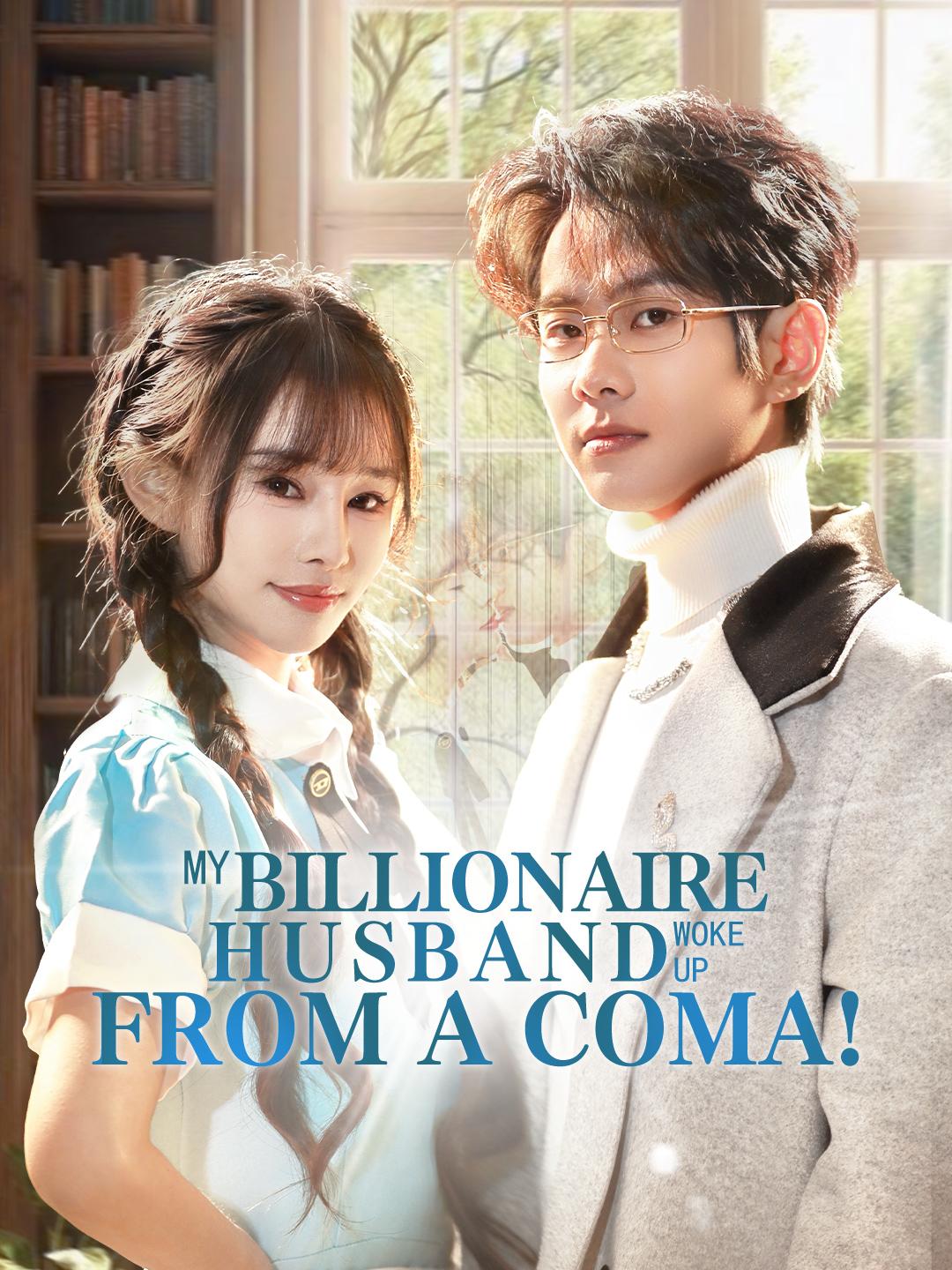 My Billionaire Husband Woke Up From A Coma! poster