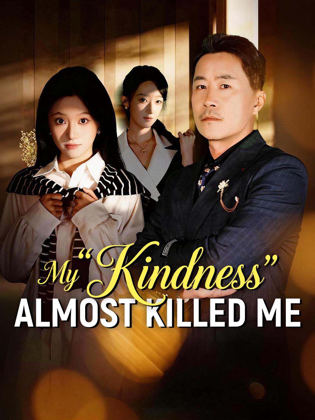 My "Kindness" Almost Killed Me poster