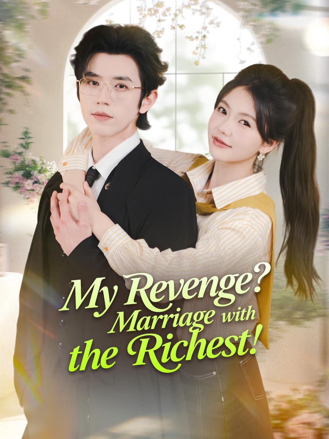 My Revenge? Marriage with the Richest! poster