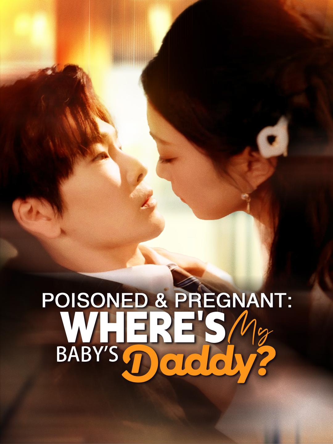 Poisoned & Pregnant: Where's My Baby's Daddy? poster