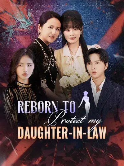 Reborn to Protect My Daughter-in-Law poster