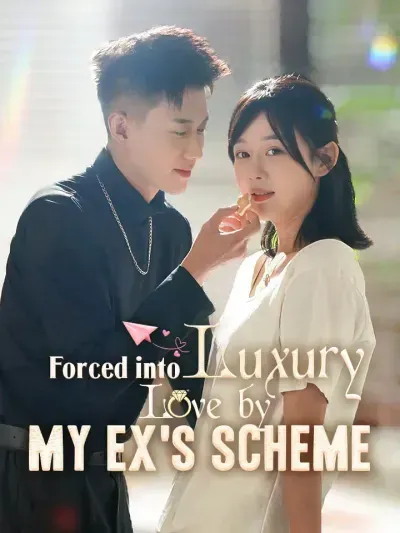 Forced Into Luxury Love by My Ex’s Scheme poster