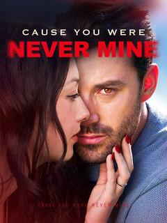 Cause You Were Never Mine poster