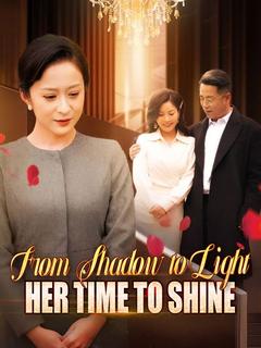 From Shadow to Light: Her Time to Shine poster