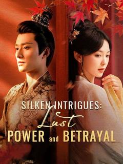 Silken Intrigues: Lust, Power and Betrayal poster
