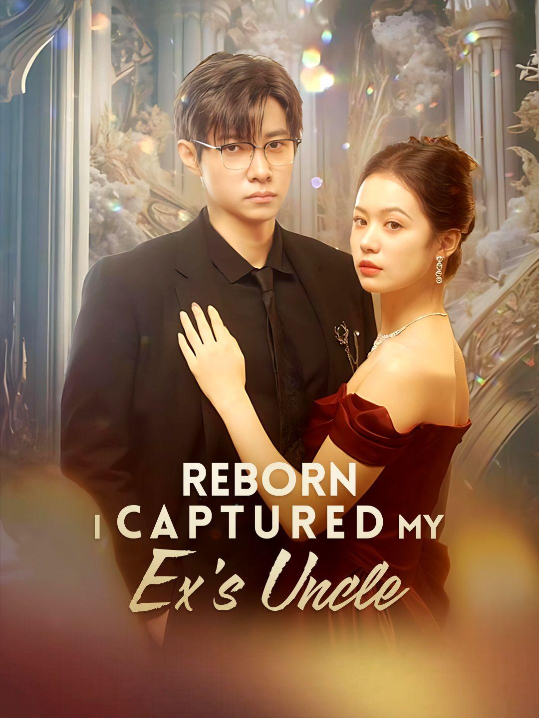 Reborn, I Captured My Ex's Uncle poster