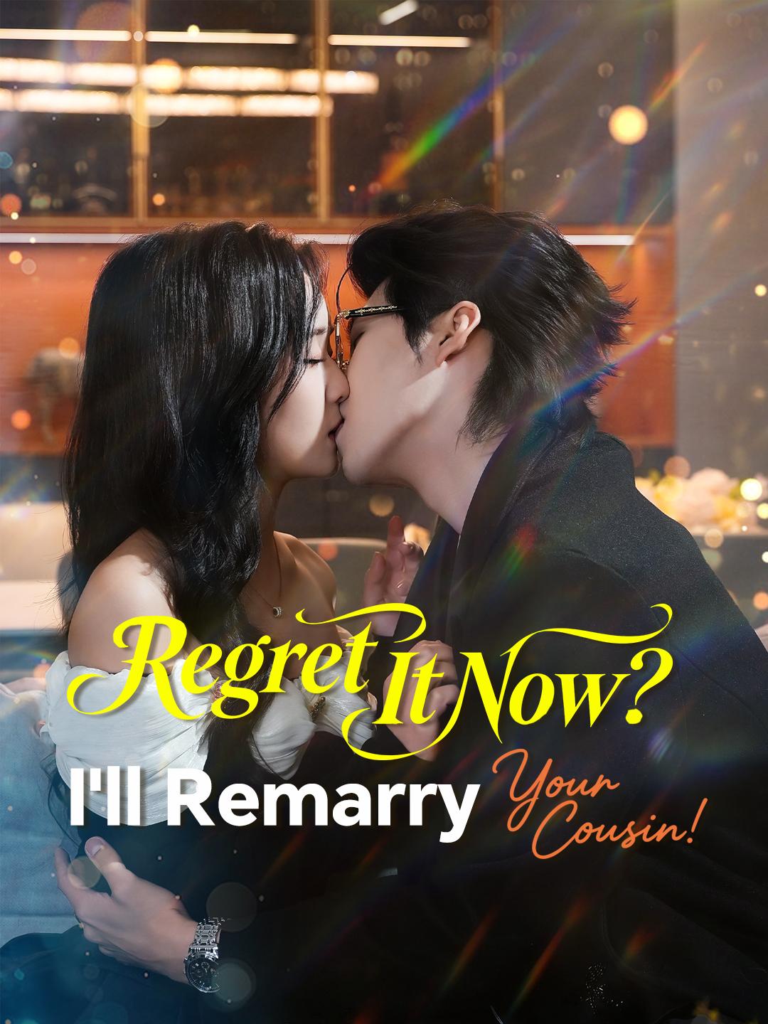 Regret It Now? I'll Remarry Your Cousin! poster
