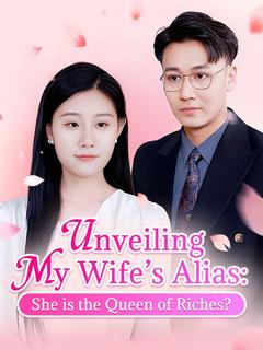 Unveiling My Wife's Alias: She is the Queen of Riches? poster