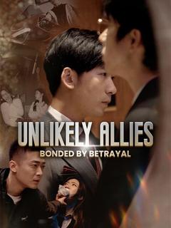 Unlikely Allies: Bonded by Betrayal poster