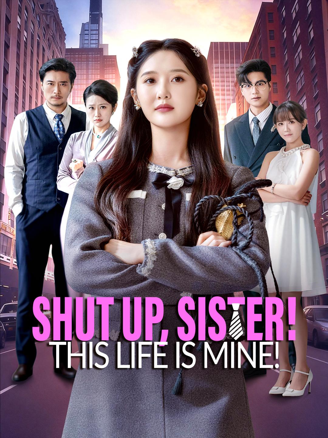 Shut Up, Sister! This Life is Mine! poster