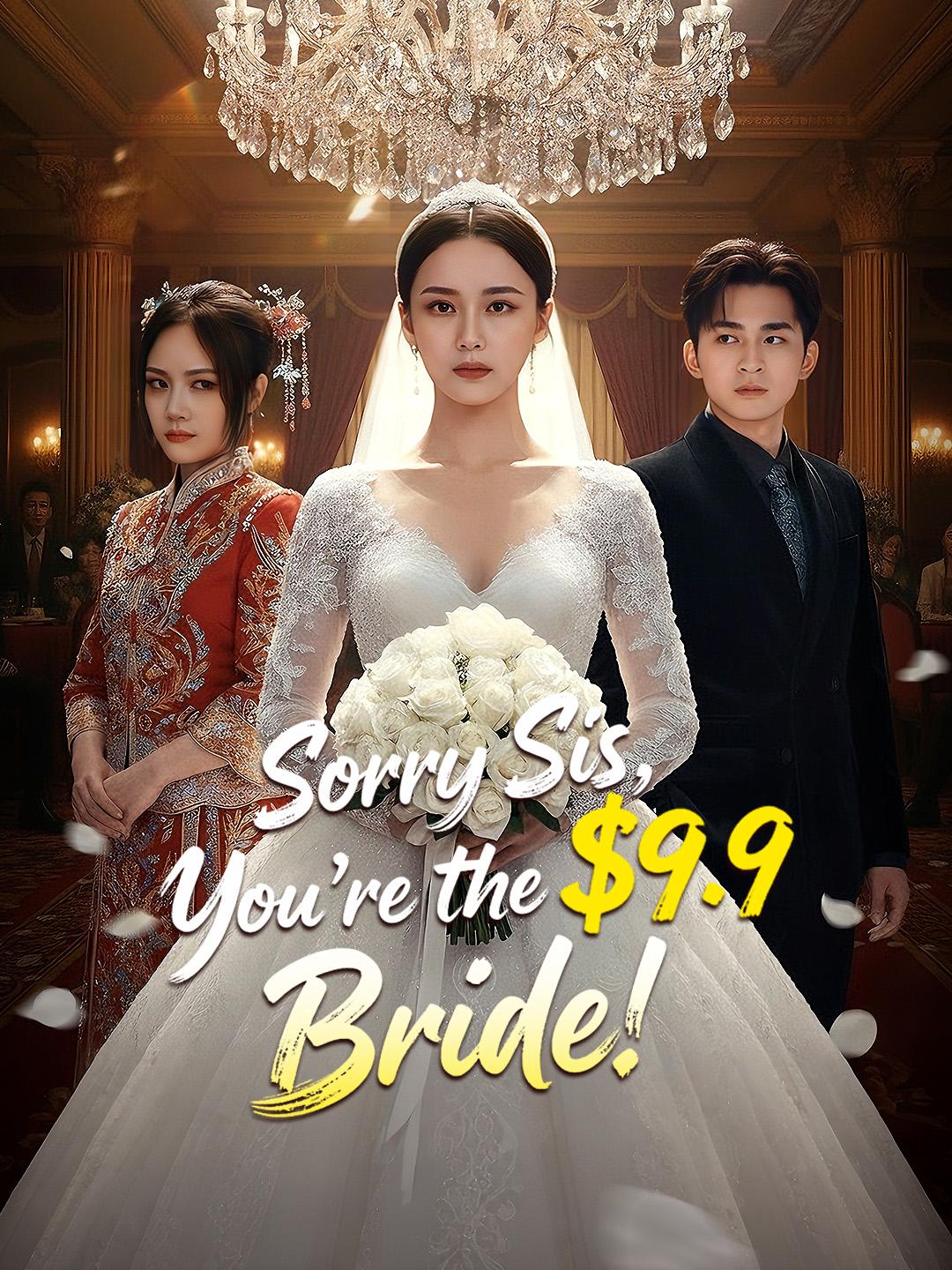 Sorry Sis, You're the $9.9 Bride! poster