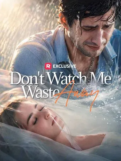 Don’t Watch Me Waste Away