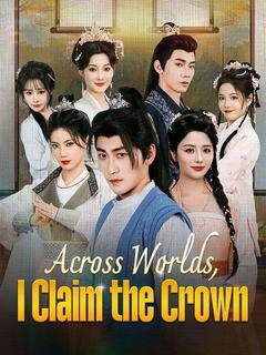 Across Worlds, I Claim the Crown poster